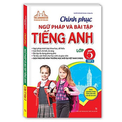 Sách - Chinh Phục Ngữ Pháp Và Bài Tập Tiếng Anh Lớp 5 - Tập 2 - Minh Thắng