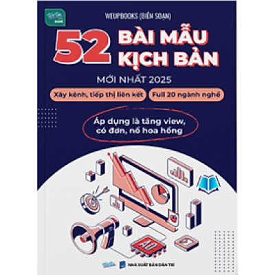 Sách - 52 Bài Mẫu Kịch Bản Mới Nhất 2025 - Xây Kênh Tiếp Thị Liên Kết