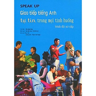 Sách - Speak Up - Giao Tiếp Tiếng Anh Tự Tin Trong Mọi Tình Huống Trình Độ Sơ Cấp (Kèm CD) - Nhân Trí Việt