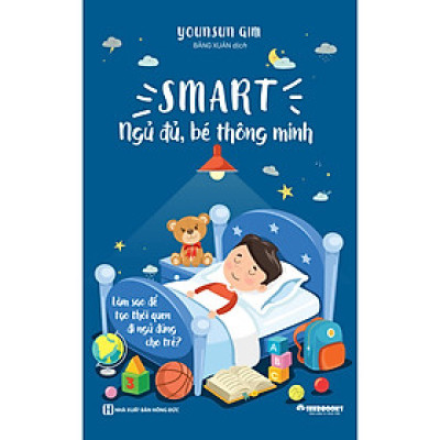 Smart: Ngủ Đủ, Bé Thông Minh - Làm Sao Để Tạo Thói Quen Đi Ngủ Đúng Cho Trẻ?