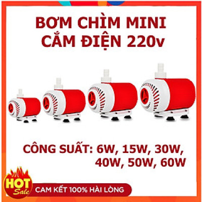 Máy bơm nước chìm mini 6W 15W 30W 40W 50W điện 220V, Bơm quạt hơi nước, Bể cá thủy sinh cao cấp