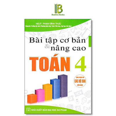 Sách - Bài Tập Cơ Bản Và Nâng Cao Toán Lớp 4 - Dùng Chung Cho Các Bộ SGK Hện Hành - Phạm Đình Thực - Hồng Ân