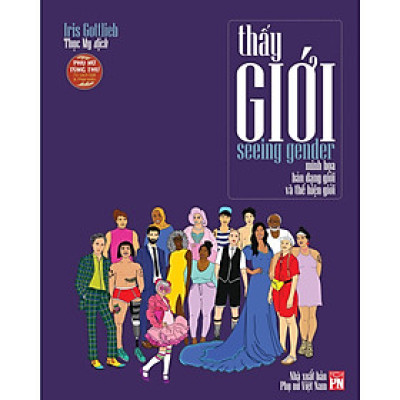 Sách - Seeing Gender - Thấy Giới - Minh Họa Bản Dạng Giới Và Thể Hiện Giới  - NXB Phụ Nữ