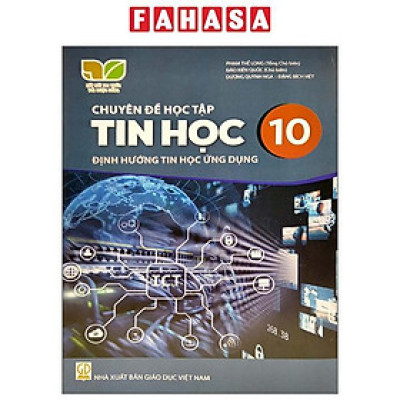 Sách Giáo Khoa Chuyên Đề Học Tập Tin Học 10 - Tin Học Ứng Dụng (Kết Nối Trí Thức) (Chuẩn)