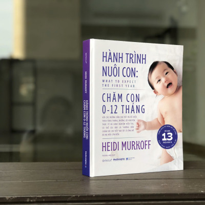 (Bìa cứng) HÀNH TRÌNH NUÔI CON - Chăm Con 0-12 Tháng - What To Expect The First Year - Heidi Murkoff
