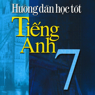 Hướng Dẫn Học Tốt Tiếng Anh 7
