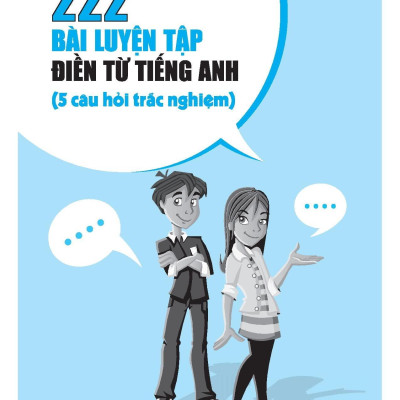 222 Bài Luyện Tập Điền Từ Tiếng Anh (Bộ Sách Cô Mai Phương)
