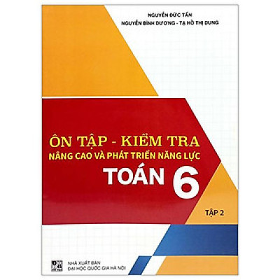 Ôn Tập-Kiểm Tra Nâng Cao Và Phát Triển Năng Lực Toán 6 - Tập 2