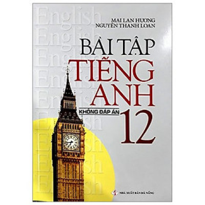 Bài Tập Tiếng Anh Lớp 12 ( Không Đáp Án)