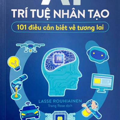AI - Trí Tuệ Nhân Tạo - 101 Điều Cần Biết Về Tương Lai (Tái Bản 2023)