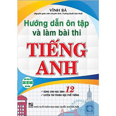 Sách - Hướng Dẫn Ôn Tập Và Làm Bài Thi Tiếng Anh Lớp 12 - Dùng Chung Cho Các Bộ SGK Hiện Hành - Hồng Ân