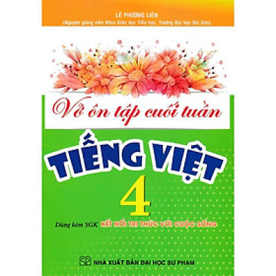 Sách - Vở Ôn Tập Cuối Tuần Tiếng Việt Lớp 4 - Dùng Kèm SGK Kết Nối Tri Thức Với Cuộc Sống - Hồng Ân
