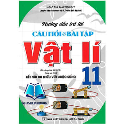 Sách - Hướng Dẫn Trả Lời Câu Hỏi Và Bài Tập Vật Lí 11 (Bám Sát SGK Kết Nối)