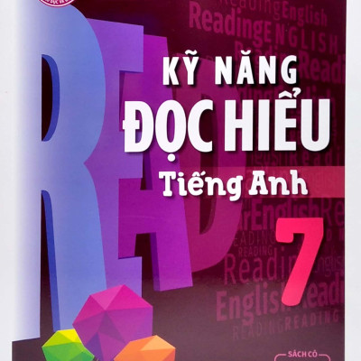 Kỹ Năng Đọc Hiểu Tiếng Anh 7 (Sách Có Đáp Án Và Lời Giải Tự Học) (Theo Chương Trình Giáo Dục Phổ Thông Mới)