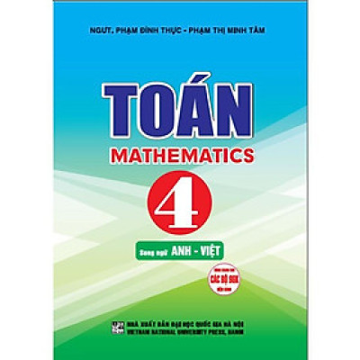 Toán 4 – Mathematics 4 song ngữ Anh-Việt (dùng chung cho các bộ SGK hiện hành) (HA-MK)