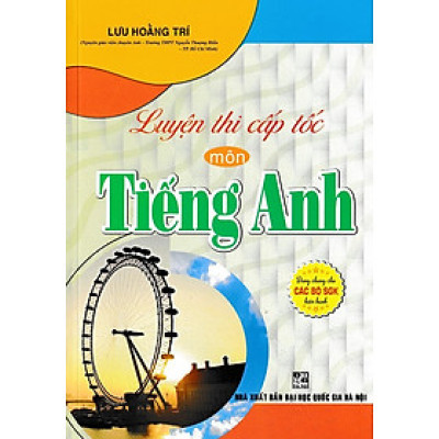Luyện thi cấp tốc môn Tiếng Anh (Dùng chung cho các bộ SGK)