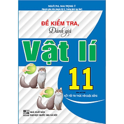Sách - đề kiểm tra, đánh giá vật lí 11 (bám sát sgk kết nối tri thức với cuộc sống) HA