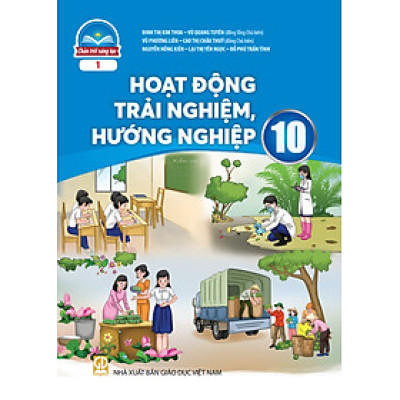 Sách giáo khoa Hoạt Động Trải Nghiệm, Hướng Nghiệp 10- 1- Chân Trời Sáng Tạo (Kèm Nilon bọc Sách)