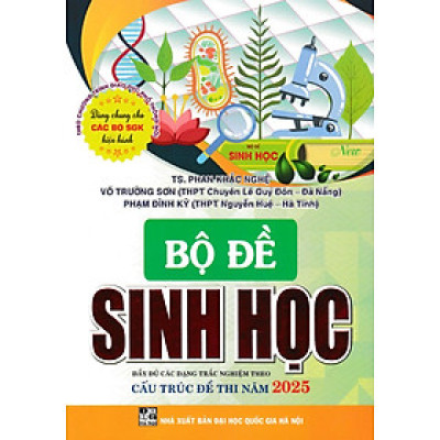 Bộ Đề Sinh Học - Đầy Đủ Các Dạng Trắc Nghiệm Theo Cấu Trúc Đề Thi Năm 2025 (Theo Chương Trình GDPT Mới) 	- HA