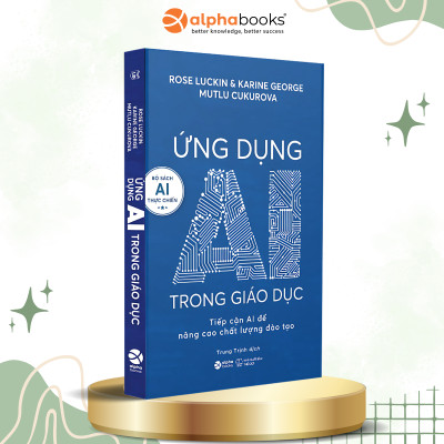 Trọn Bộ Sách AI Thực Chiến: Ứng Dụng AI Trong Giáo Dục + Ứng Dụng AI Trong Thiết Kế Hình Ảnh + Ứng Dụng AI Và Tự Động Hóa Trong Marketing + Không Ai Cản Được AI + Life 3.0 - Loài Người Trong Kỷ Nguyên Trí Tuệ Nhân Tạo - Alpha Books 