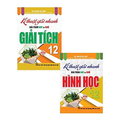 Sách - Kĩ Thuật Giải Nhanh Bài Toán Hay Và Khó Giải Tích + Hình Học Lớp 12 - Combo 2 Quyển - Dành Cho Bộ SGK Hiện Hành