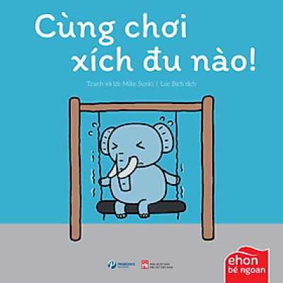 Ehon Bé Ngoan - Cùng Chơi Xích Đu Nào!