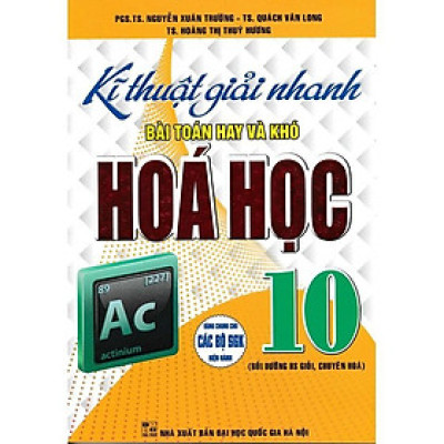 Sách - Kỹ Thuật Giải Nhanh Bài Toán Hay Và Khó Hoá Học Lớp 10 - Hồng Ân
