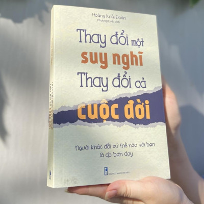 Thay Đổi Một Suy Nghĩ, Thay Đổi Cả Cuộc Đời - Người Khác Đối Xử Thế Nào Với Bạn Là Do Bạn Dạy - Bản Quyền
