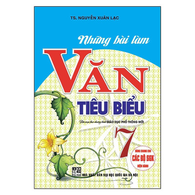 Sách - Những Bài Làm Văn Tiêu Biểu Lớp 7 - Dùng Chung Cho Các Bộ SGK Hiện Hành - Hồng Ân