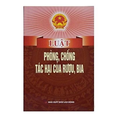 Sách - Luật phòng, chống tác hại của rượu, bia -  Nhiều tác giả - NXB lao động