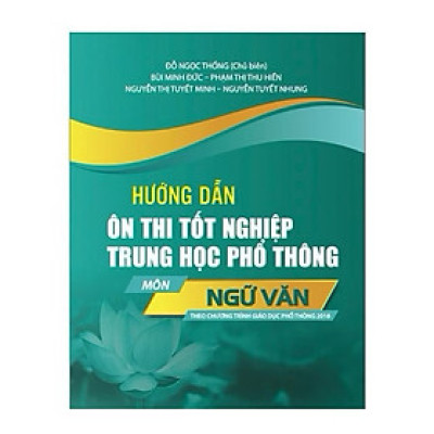 ￼Sách - Hướng Dẫn Ôn Thi Tốt Nghiệp Trung Học Phổ Thông - Môn Ngữ Văn (Theo Chương Trình Giáo Dục Phổ Thông 2018)
