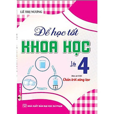 Sách - Để Học Tốt Khoa Học Lớp 4 - Bám Sát SGK Chân Trời Sáng Tạo - Hồng Ân