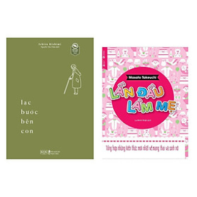 Sách Combo 2 Quyển: Lạc Bước Bên Con + Lần Đầu Làm Mẹ  (Sách Nuôi Dạy Con Thông Thái/Kỹ Năng Giáo Dục Con)