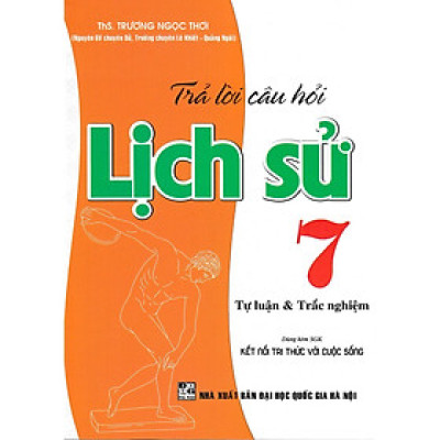 Sách - Trả Lời Câu Hỏi Lịch Sử Lớp 7 - Tự Luận Và Trắc Nghiệm - Dùng Kèm SGK Kết Nối Tri Thức Với Cuộc Sống - Hồng Ân