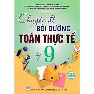 Chuyên đề bồi dưỡng Toán thực tế lớp 9 - Có đề thi và đáp án toán thực tế lớp 9 vào lớp 10 mới nhất (HA-MK)