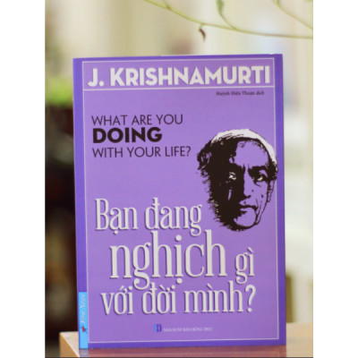 Sách Bạn đang nghịch gì với đời mình - J Krishnamurti
