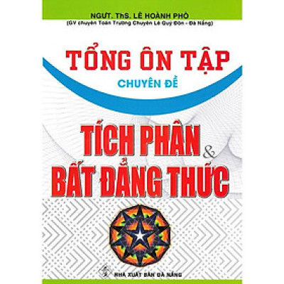 Sách - Tổng Ôn Tập Chuyên Đề Tích Phân Và Bất Đẳng Thức - Hồng Ân