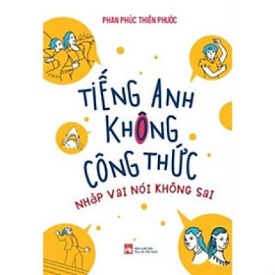 Sách - Tiếng Anh Không Công Thức - Nhập Vai Nói Không Sai