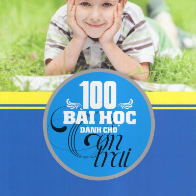 100 Bài Học Dành Cho Con Trai (Tái Bản)