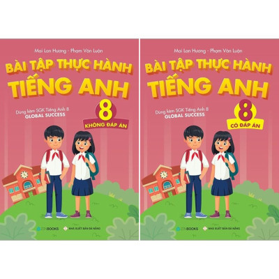 Bài Tập Thực Hành Tiếng Anh 8 - Dùng Kèm SGK Tiếng Anh 8 Global Success (Có đáp án và Không đáp án)