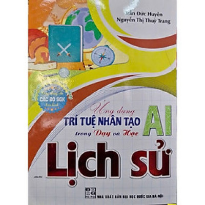 ￼Sách - Ứng dụng trí tuệ nhân tạo (AI) trong dạy và học môn lịch sử (dành cho giáo viên và học sinh)