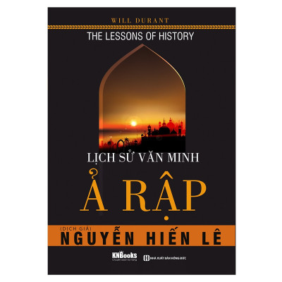 Lịch Sử Văn Minh Ả Rập (Tặng kèm Kho Audio Books)