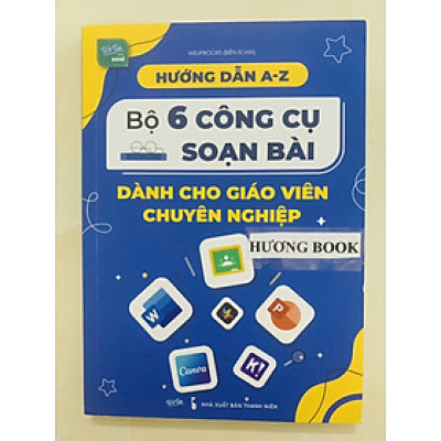 Sách - Hướng dẫn A - Z Bộ 6 công cụ soạn bài dành cho giáo viên chuyên nghiệp (WU)