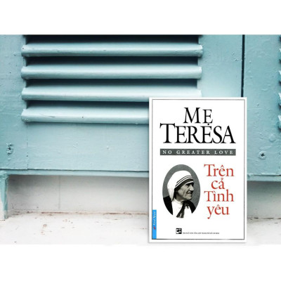Mẹ Teresa, Trên Cả Tình Yêu (Tái bản 2021) - Bản Quyền