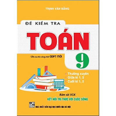 Sách - Đề Kiểm Tra Toán Lớp 9 - Bám Sát SGK Kết Nối Tri Thức Với Cuộc Sống - Hồng Ân