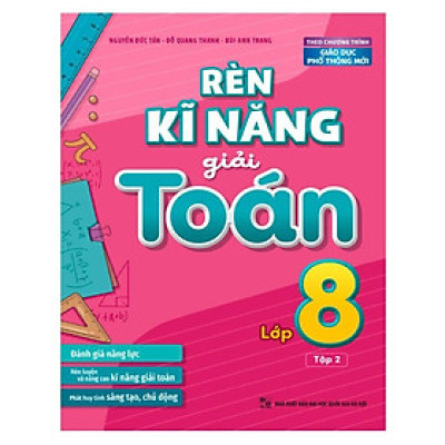 Rèn Kĩ Năng Giải Toán Lớp 8 Tập 2 - (Theo Chương Trình Giáo Dục Phổ Thông Mới) - Bản Quyền