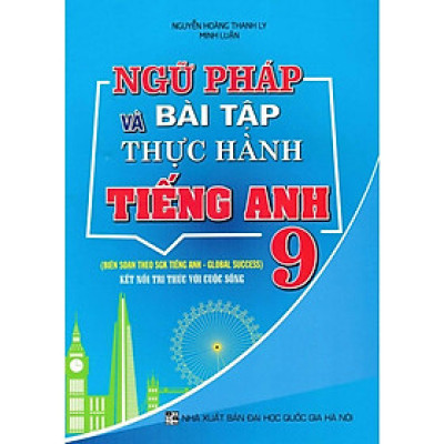 Sách - Ngữ Pháp Và Bài Tập Thực Hành Tiếng Anh Lớp 9 - Biên Soạn Theo SGK Tiếng Anh - Global Success - Hồng Ân
