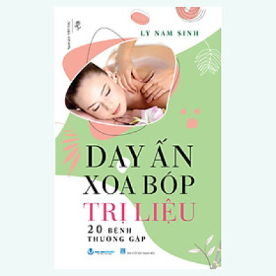 Day Ấn Xoa Bóp - Trị Liệu 20 Bệnh Thường Gặp (Tái Bản 2023)
