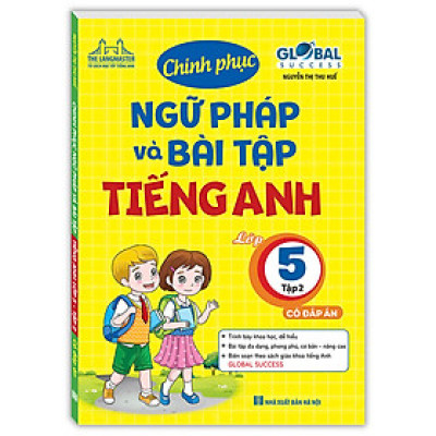 GLOBAL SUCCESS - Chinh phục ngữ pháp và bài tập tiếng anh lớp 5 tập 2 (Có đáp án)