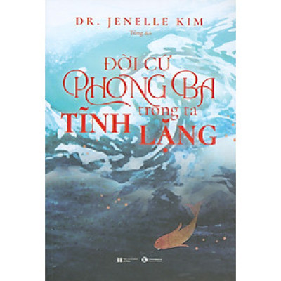 Đời Cứ Phong Ba Trong Ta Tĩnh Lặng - DR. Jenelle Kim; Tùng dịch